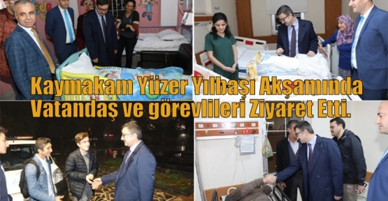 Kaymakam Yüzer Yılbaşı Akşamında Vatandaş ve görevlileri Ziyaret Etti.