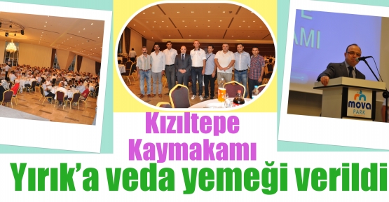 Kaymakamı Yırık’a veda yemeği 