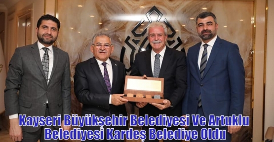 Kayseri Büyükşehir Belediyesi Ve Artuklu Belediyesi Kardeş Belediye Oldu