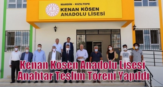 Kenan Kösen Anadolu Lisesi Anahtar Teslim Töreni Yapıldı