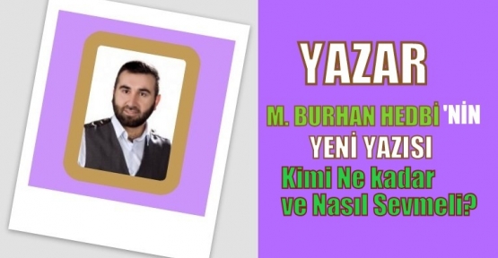 Kimi Ne kadar ve Nasıl Sevmeli?