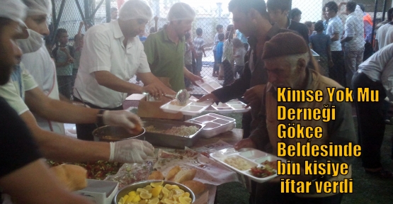 Kimse Yok Mu Derneği Gökçe Beldesinde bin kişiye iftar verdi