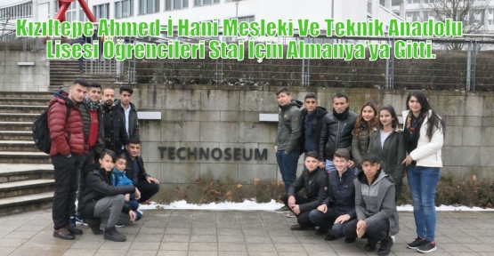  Kızıltepe Ahmed-İ Hani Mesleki Ve Teknik Anadolu Lisesi Öğrencileri Staj İçin Almanya’ya Gitti.