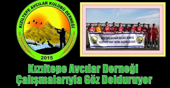 Kızıltepe Avcılar Derneği Çalışmalarıyla Göz Dolduruyor