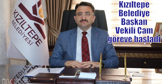 Kızıltepe Belediye Başkan Vekili Çam göreve başladı 