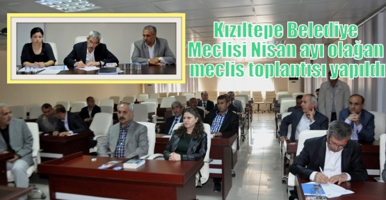 Kızıltepe Belediye Meclisi Nisan ayı olağan meclis toplantısı yapıldı