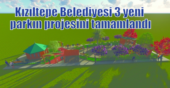 Kızıltepe Belediyesi 3 yeni parkın projesini tamamlandı
