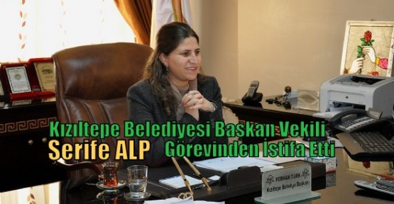 Kızıltepe Belediyesi Başkan Vekili Şerife Alp Görevinden İstifa Etti