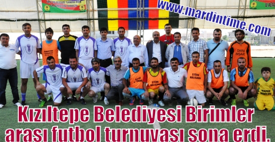 Kızıltepe Belediyesi Birimler arası futbol turnuvası sona erdi.