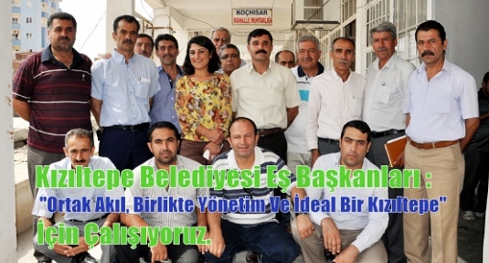 Kızıltepe Belediyesi Eş Başkanları : “Ortak Akıl, Birlikte Yönetim Ve İdeal Bir Kızıltepe“