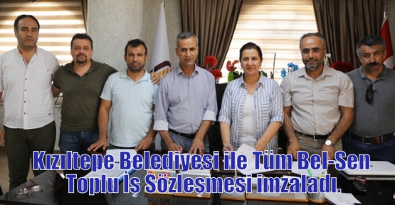 Kızıltepe Belediyesi ile Tüm Bel-Sen Toplu İş Sözleşmesi imzaladı.