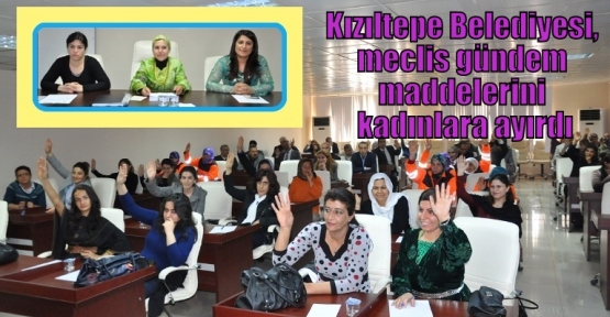 Kızıltepe Belediyesi, meclis gündem maddelerini kadınlara ayırdı