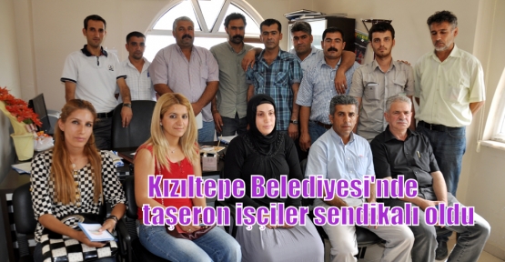  Kızıltepe Belediyesi'nde taşeron işçiler sendikalı oldu