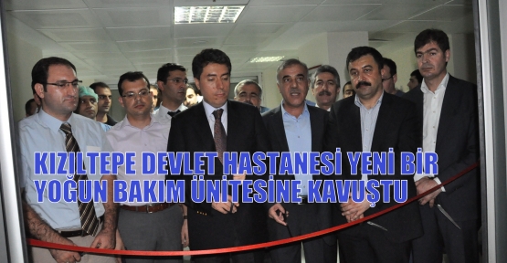 KIZILTEPE DEVLET HASTANESİ YENİ BİR YOĞUN BAKIM ÜNİTESİNE KAVUŞTU