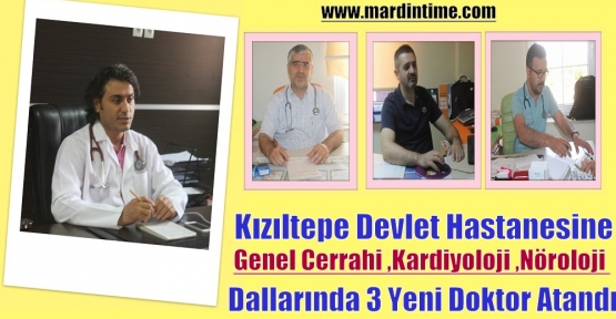 Kızıltepe Devlet Hastanesine 3 Yeni Doktor Atandı