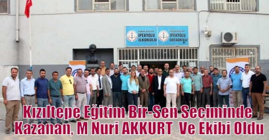 Kızıltepe Eğitim Bir-Sen Seçiminde Kazanan, M Nuri AKKURT  Ve Ekibi Oldu