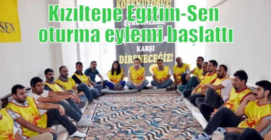 Kızıltepe Eğitim-Sen oturma eylemi başlattı