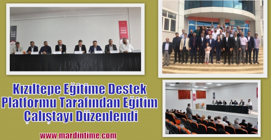 Kızıltepe Eğitime Destek Platformu Tarafından Eğitim Çalıştayı Düzenlendi