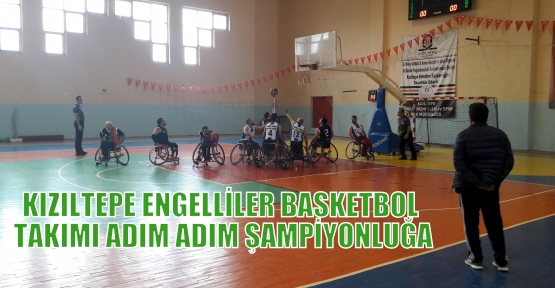 KIZILTEPE ENGELLİLER BASKETBOL TAKIMI ADIM ADIM ŞAMPİYONLUĞA