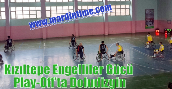 Kızıltepe Engelliler Gücü Play-Off’ta Doludizgin