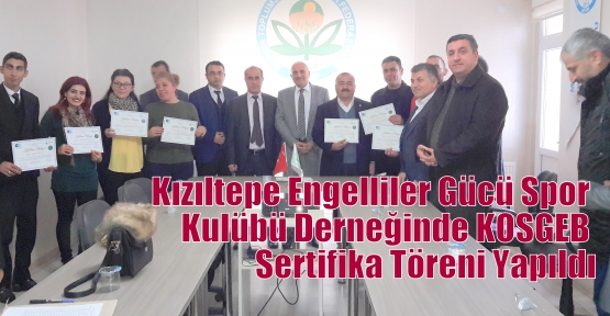 Kızıltepe Engelliler Gücü Spor Kulübü Derneğinde KOSGEB Sertifika Töreni Yapıldı