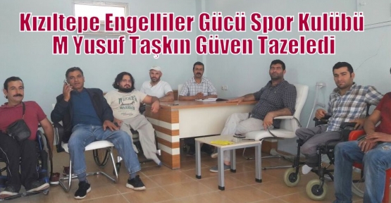 Kızıltepe Engelliler Gücü Spor Kulübü M Yusuf Taşkın Güven Tazeledi