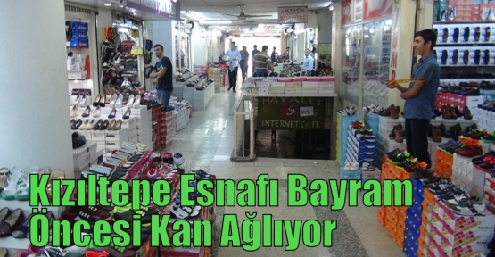 Kızıltepe Esnafı Bayram Öncesi Kan Ağlıyor