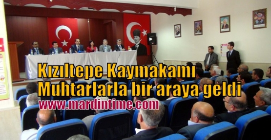 Kızıltepe Kaymakamı Muhtarlarla bir araya geldi