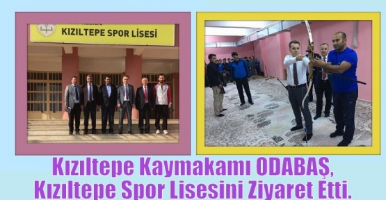 Kızıltepe Kaymakamı ODABAŞ,Kızıltepe Spor Lisesini Ziyaret Etti.