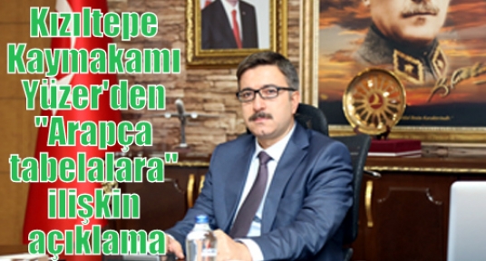 Kızıltepe Kaymakamı Yüzer'den “Arapça tabelalara“ ilişkin açıklama