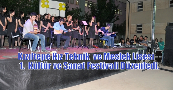Kızıltepe Kız Teknik  ve Meslek Lisesi Tarafından Düzenlenen 1.  Kültür ve Sanat Festivali düzenlendi.