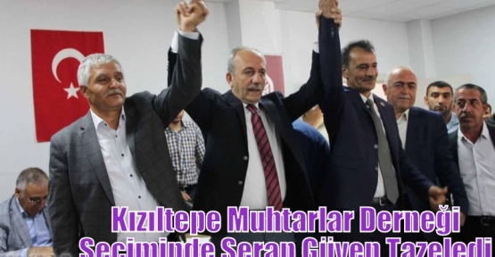 Kızıltepe Muhtarlar Derneği Seçiminde,Şeran Güven Tazeledi.