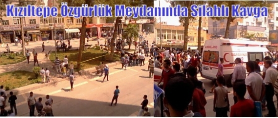 Kızıltepe Özgürlük Meydanında Silahlı Kavga