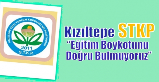 Kızıltepe Sivil Toplum Kuruluşları Platformu eğitim Boykotunu doğru bulmuyoruz.