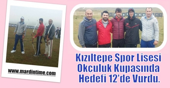 Kızıltepe Spor Lisesi Okçuluk Kupasında Hedefi 12'den Vurdu.