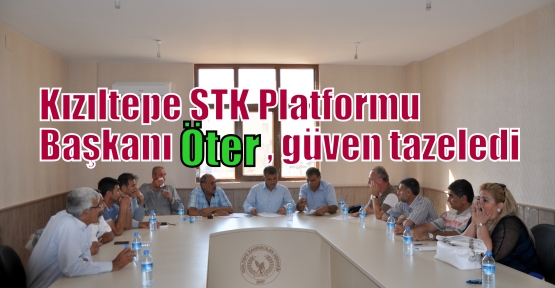 Kızıltepe STK Platformu Başkanı Öter, güven tazeledi