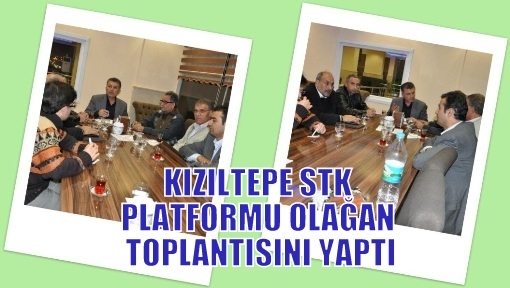 KIZILTEPE STK PLATFORMU YÖNETİM KURULU OLAĞAN TOPLANTISINI YAPTI