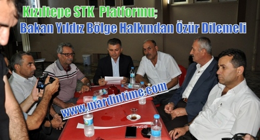 Kızıltepe STK  Platformu;Bakan Yıldız Bölge Halkından Özür Dilemeli 