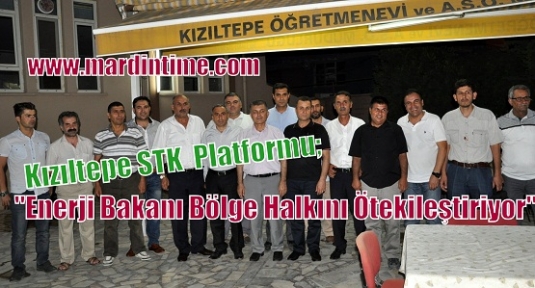 Kızıltepe STK  Platformu;“Enerji Bakanı Bölge Halkını Ötekileştiriyor“