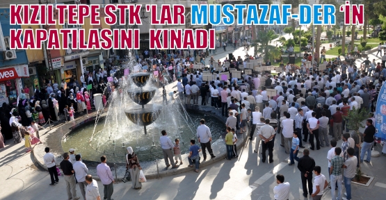 Kızıltepe Stk’lar Mustazaf-Der ‘İn Kapatılasını Kınadı