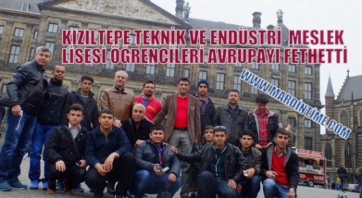 KIZILTEPE TEKNİK VE ENDÜSTRİ  MESLEK LİSESİ ÖĞRENCİLERİ AVRUPAYI FETHETTİ