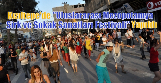 Kızıltepe “Uluslararası Mezopotamya Sirk ve Sokak Sanatları Festivali“ Yapıldı