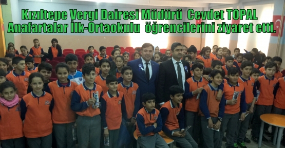 Kızıltepe Vergi Dairesi Müdürü  Cevdet TOPAL  Anafartalar İlk-Ortaokulu  öğrencilerini ziyaret etti.