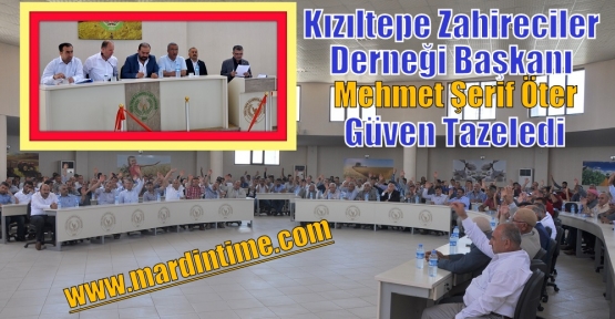 Kızıltepe Zahireciler Derneği Başkanı Mehmet Şerif Öter, Güven Tazeledi