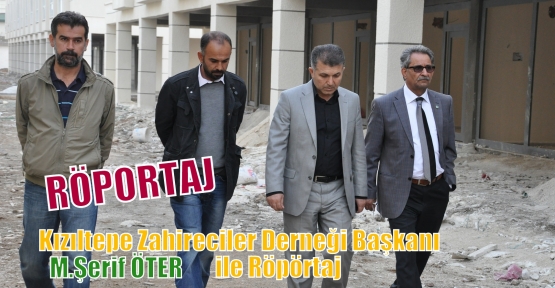 Kızıltepe Zahireciler Derneği Başkanı M.Şerif ÖTER ile Röpörtaj