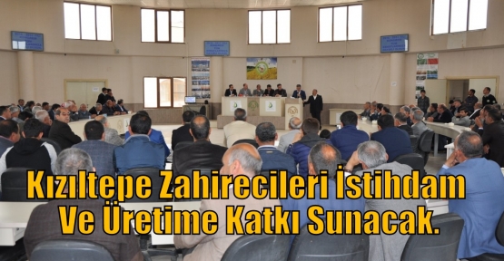 Kızıltepe Zahirecileri İstihdam Ve Üretime Katkı Sunacak.