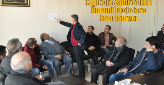 Kızıltepe Zahirecileri Önemli Projelere Hazırlanıyor