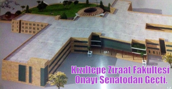 Kızıltepe Ziraat Fakültesi Onayı Senatodan Geçti.