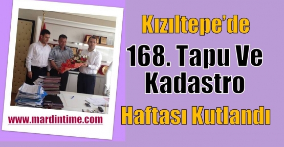 Kızıltepe’de  168. Tapu Ve Kadastro Haftası Kutlandı 