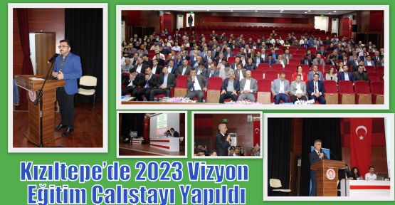 Kızıltepe’de 2023 Vizyon Eğitim Çalıştayı Yapıldı
